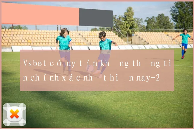 Vsbet có uy tín không thông tin chính xác nhất hiện nay