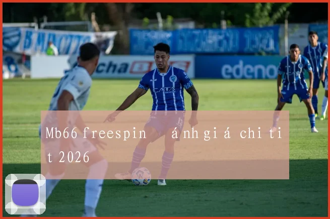 Mb66 freespin đánh giá chi tiết 2026
